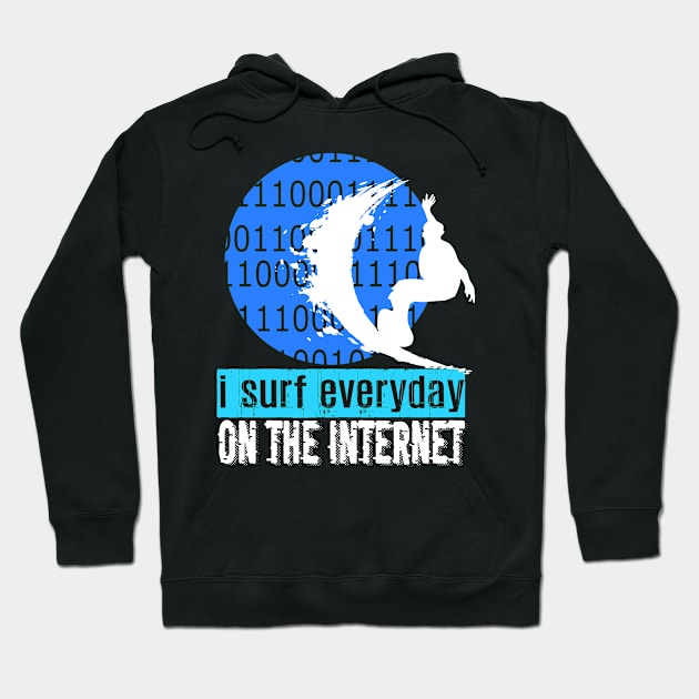 I Surf Everyday On The Internet Hoodie by jaml-12